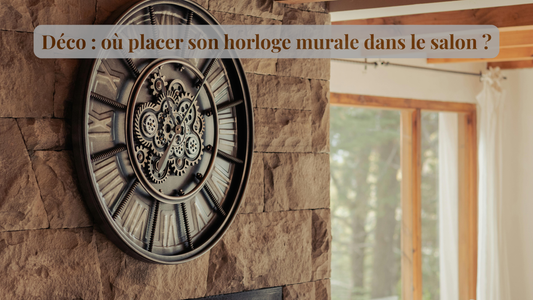 Déco : où placer son horloge murale dans le salon ?
