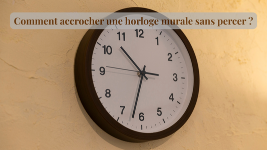 Comment accrocher une horloge murale sans percer ?