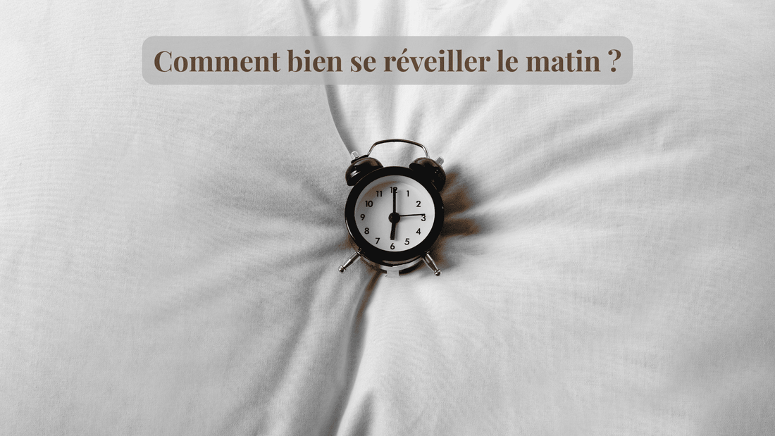 Comment bien se réveiller le matin ?