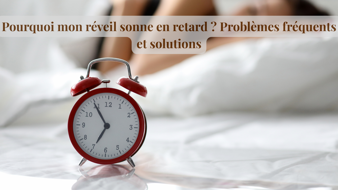 Pourquoi mon réveil sonne en retard ? Problèmes fréquents et solutions