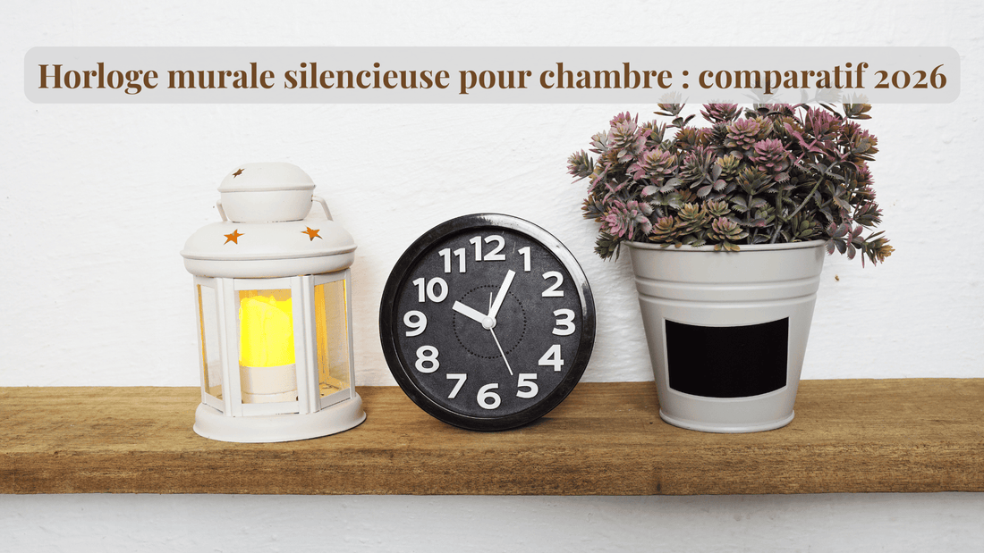 Horloge murale silencieuse pour chambre : comparatif 2026