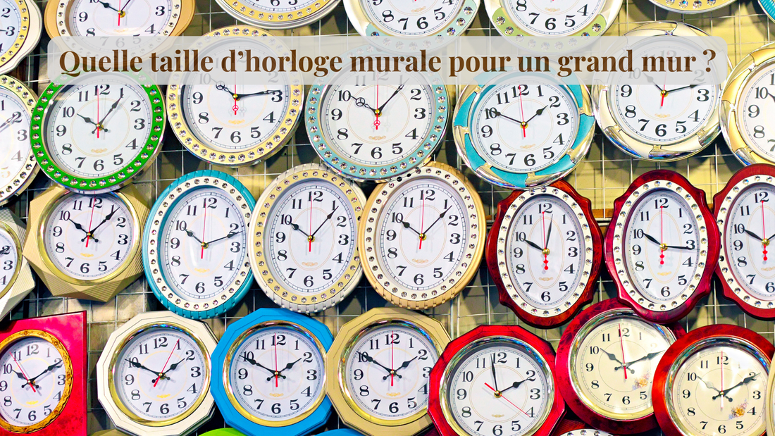 Quelle taille d’horloge murale pour un grand mur ?